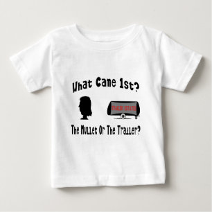 What Came 1st?  The Mullet or The Trailer? Baby T-Shirt