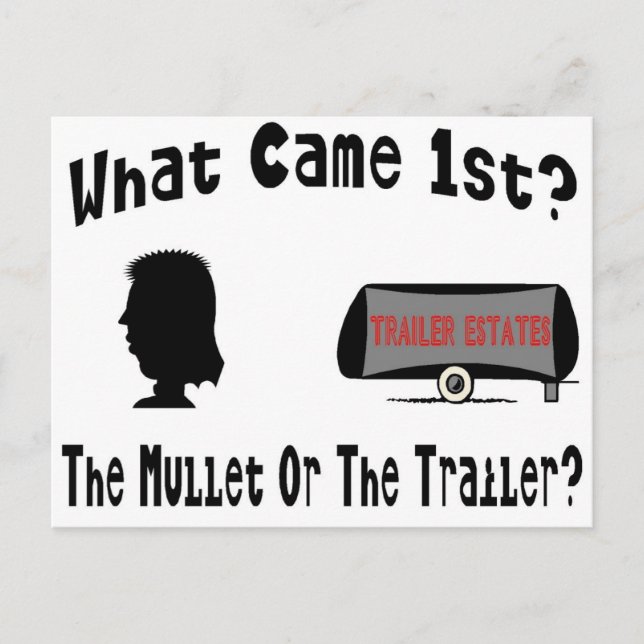 What Came 1st?  The Mullet or The Trailer? Postcard (Front)