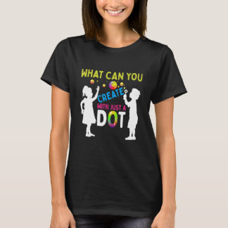 What Can You Create With Just A Dot Happy Dot Bubb T-Shirt
