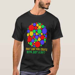 What Can You Create With Just Dot Rainbow  Polka D T-Shirt