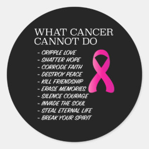 What Cancer Cannot Do - Awareness - Inspiration Classic Round Sticker