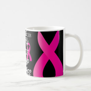 What Cancer Cannot Do -   Awareness - Inspiration Coffee Mug