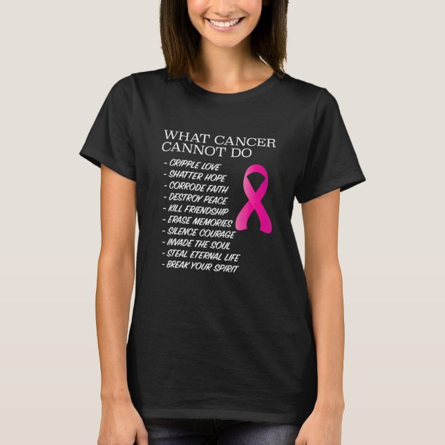 What Cancer Cannot Do Awareness Inspiration T-Shirt (Front)