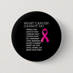 What Cancer Cannot Do - _ Awareness - Insration 6 Cm Round Badge