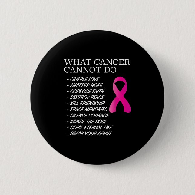 What Cancer Cannot Do - _ Awareness - Insration  6 Cm Round Badge (Front)