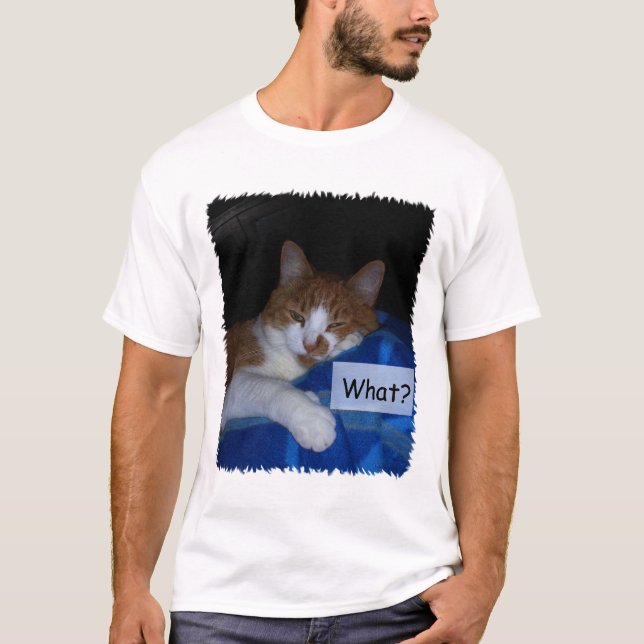 What?  Cat Humour Tshirt (Front)