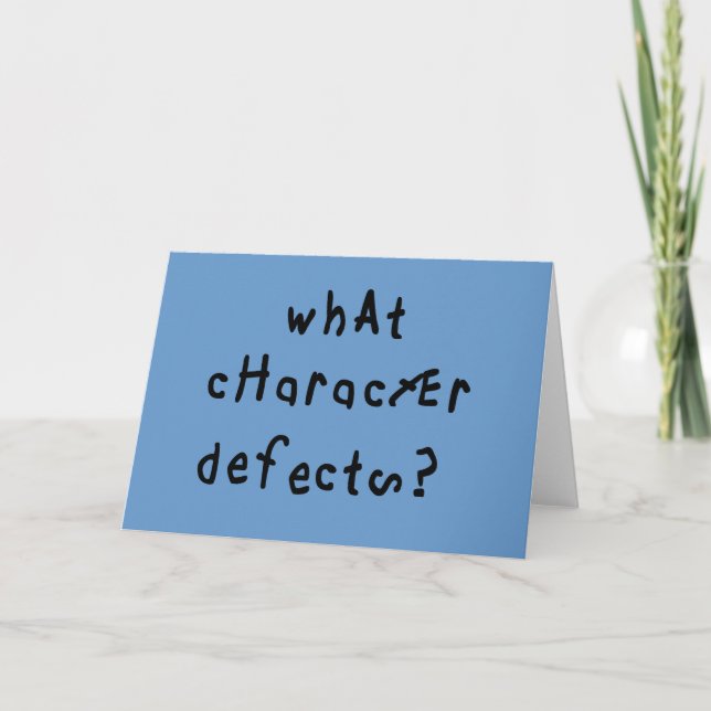 What Character Defects Funny Quote Recovery Saying Card (Front)