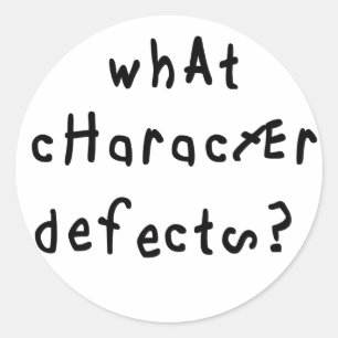 What Character Defects Funny Quote Recovery Saying Classic Round Sticker