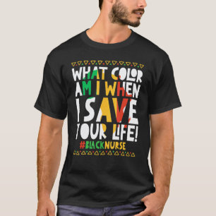 What Colour Am I When I Save Your Life Black Nurse T-Shirt