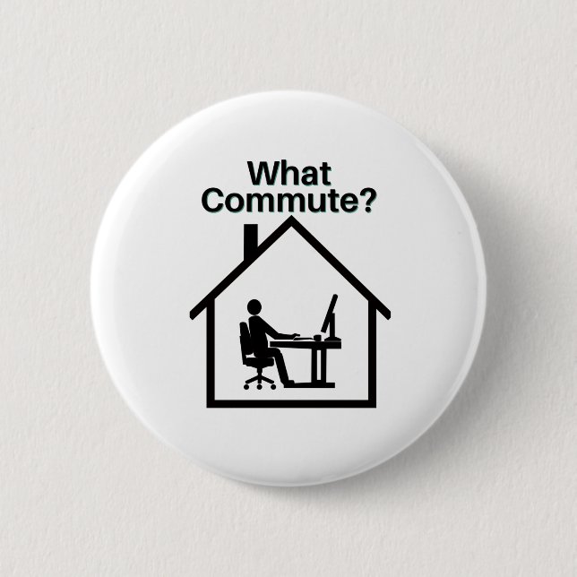 What Commute? 6 Cm Round Badge (Front)