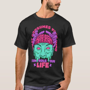 What Consumes Your Mind Control Your Life Motivati T-Shirt
