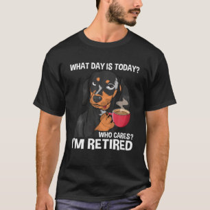 What Day Is Today Who Cares I'm Retired - Funny Re T-Shirt