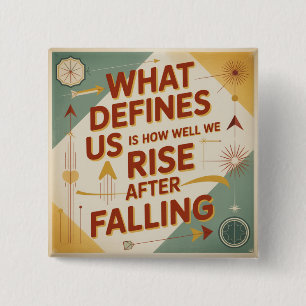 What Defines Us Is How Well We Rise After Falling 15 Cm Square Badge
