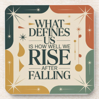 What Defines Us Is How Well We Rise After Falling Coaster