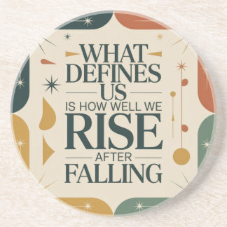 What Defines Us Is How Well We Rise After Falling Coaster