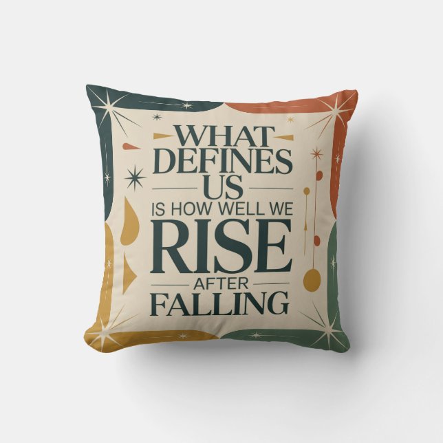 What Defines Us Is How Well We Rise After Falling Cushion (Front)