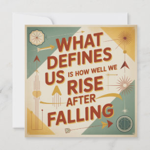 What Defines Us Is How Well We Rise After Falling Invitation