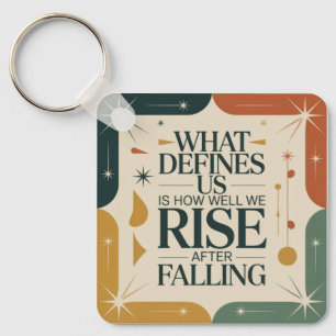 What Defines Us Is How Well We Rise After Falling Key Ring