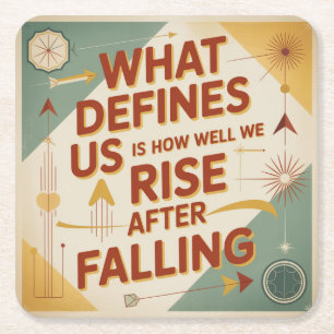 What Defines Us Is How Well We Rise After Falling Square Paper Coaster