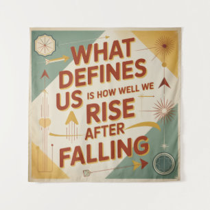 What Defines Us Is How Well We Rise After Falling Tapestry