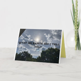 "What did I say?" kind of Greeting Card