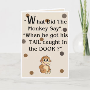 "What did the monkey Say" Humourous greeting card
