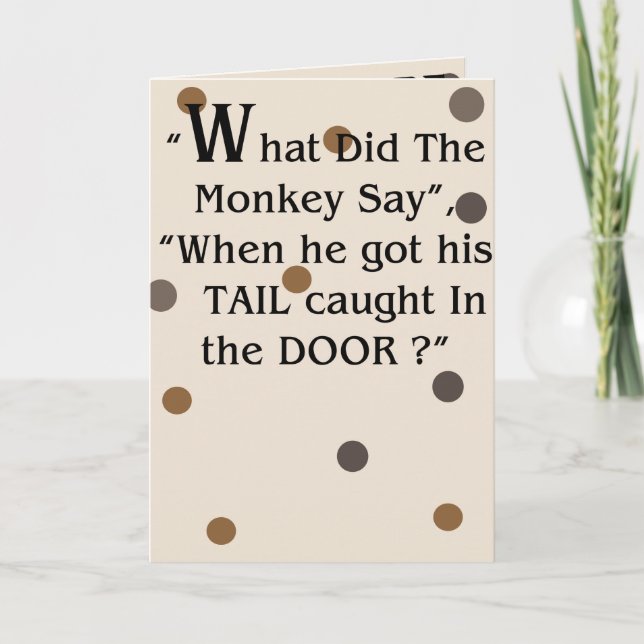 "What did the monkey Say" Humourous greeting card (Front)