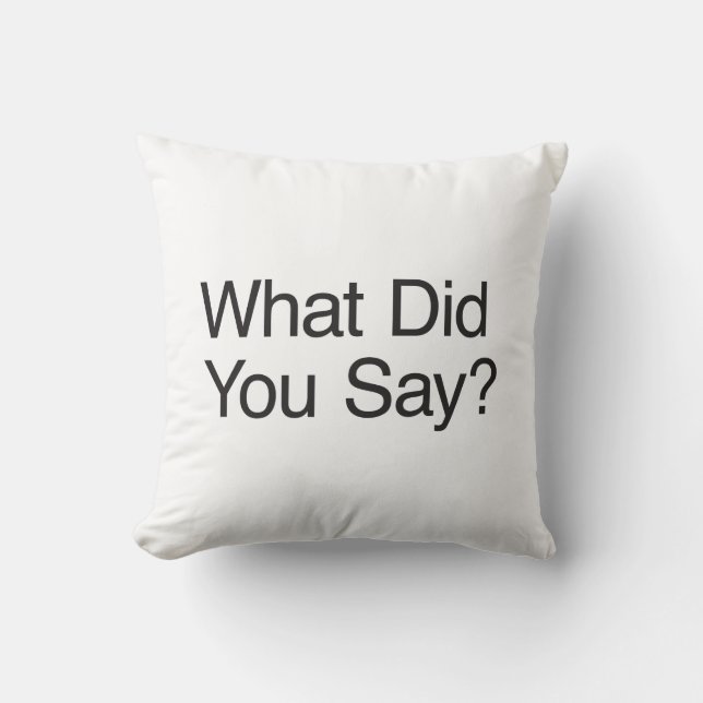 What Did You Say? Cushion (Front)