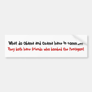 What do Obama and Osama have in co... - Customised Bumper Sticker