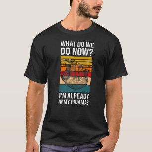 what do we do now Lazy slothes Sloth Premium T-Shirt
