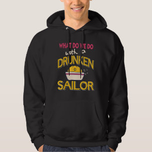 What Do We Do With A Drunken Sailor Present Hoodie