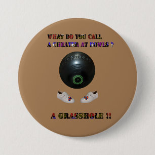 What Do You Call A Cheater At Lawn Bowls, Funny 7.5 Cm Round Badge