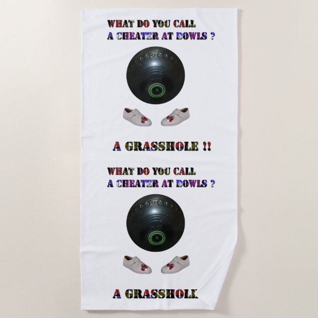 What Do You Call A Cheater At Lawn Bowls, Funny  Beach Towel (Front)