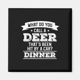What Do You Call A Deer That's Been Hit By A Car H Magnet