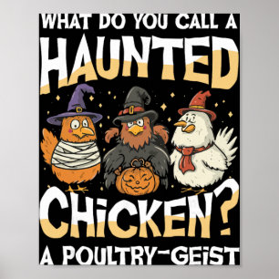 What Do You Call A Haunted Chicken A Poultry Geist Poster