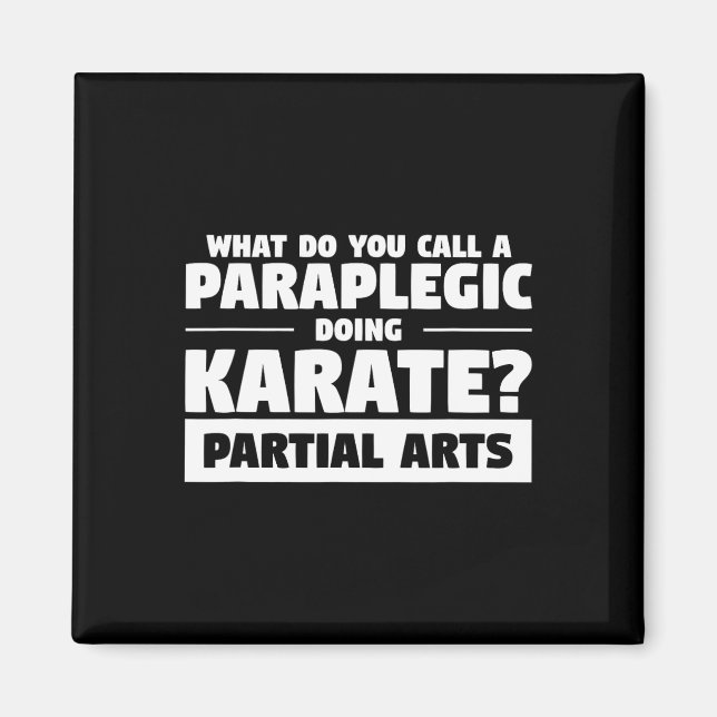 What Do You Call A Paraplegic Doing Karate Partial Magnet (Front)