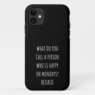 What Do You Call A Person Who Is Happy On Mondays iPhone 11 Case
