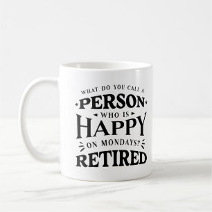 What Do You Call A Person Who is Happy on Mondays? Coffee Mug