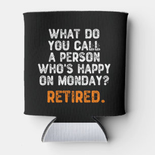 What Do You Call a Person Who's Happy On Monday? Can Cooler