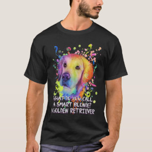 What Do You Call a Smart Blonde Golden Retriever T-Shirt