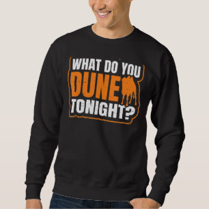 What Do You Dune Tonight Pun For A Bactrian Fan Sweatshirt