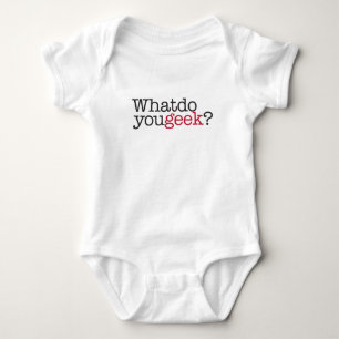 What do you geek? baby bodysuit