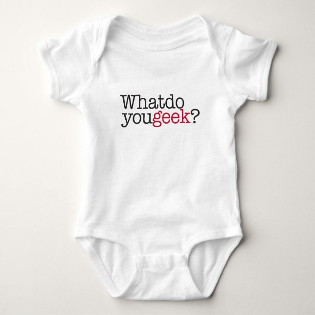 What do you geek? baby bodysuit (Front)