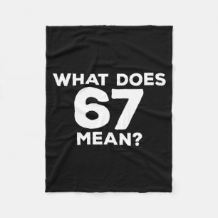 What Does 67 Mean Funny Six Seven Meme Fleece Blanket