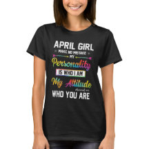what does being born in april say about you T-Shir
