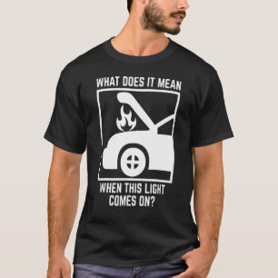 What Does It Mean When This Light Comes On T-Shirt