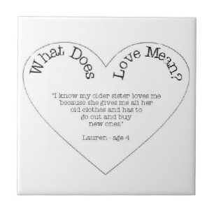 What Does Love Mean - My Older Sister Ceramic Tile