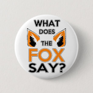 What Does The Fox Say ? 6 Cm Round Badge