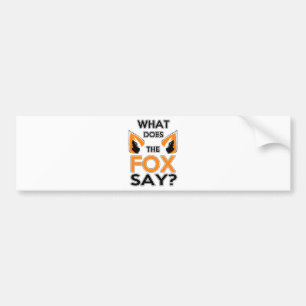 What Does The Fox Say ? Bumper Sticker
