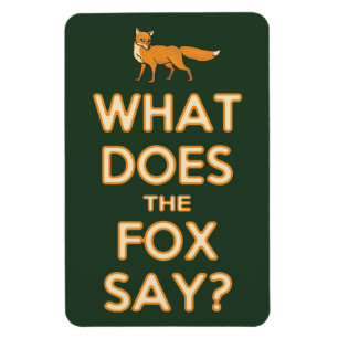 What Does The Fox Say? Premium Flexi Fridge Magnet
